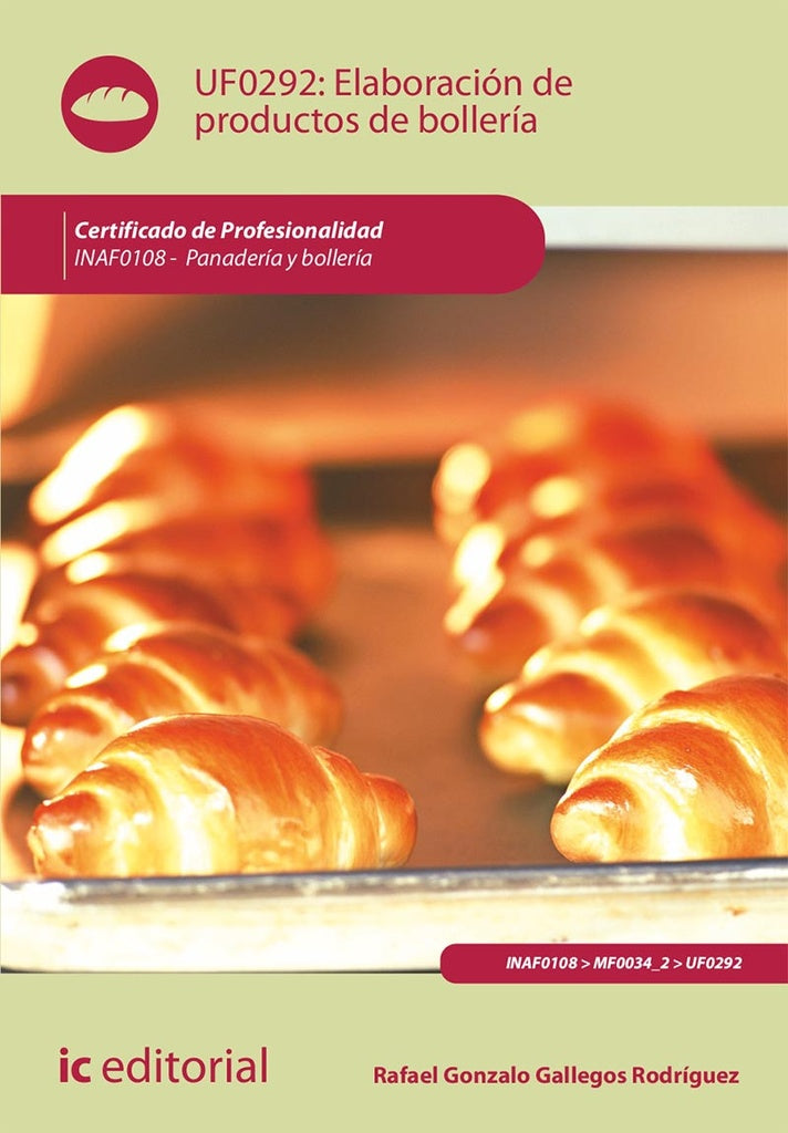 Elaboracion de productos de bolleria. INAF0108 - Panaderia y Bolleria | Rafael Gonzalo Gallegos Rodriguez