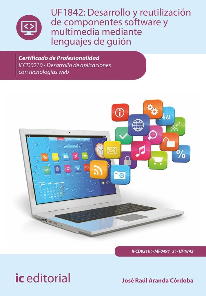 Desarrollo y reutilizacion de componentes software y multimedia mediante lenguajes de guion.  IFCD02 | Jose Raul Aranda Cordoba