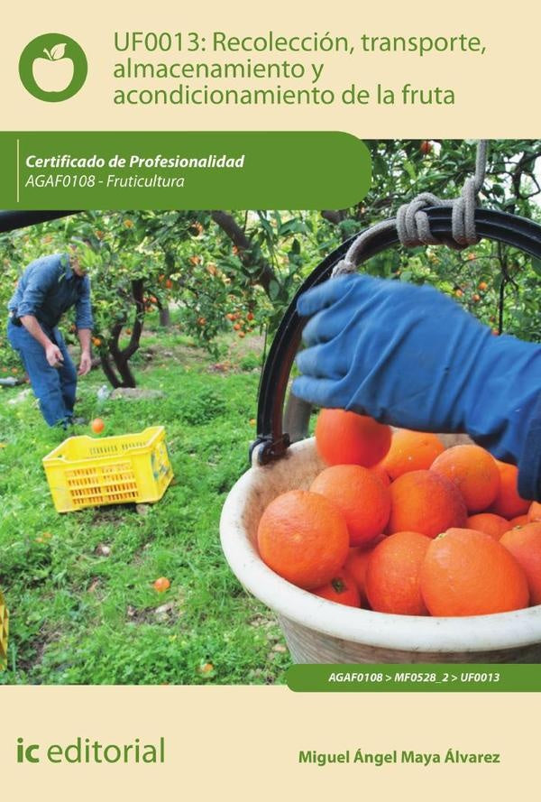 Recoleccion, transporte, almacenamiento y acondicionamiento de la fruta. AGAF0108 - Fruticultura | MiguelangelMaya alvarez