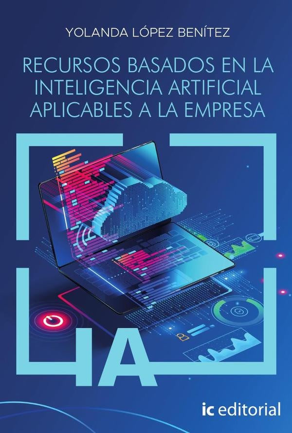 Recursos basados en la inteligencia artificial aplicables a la empresa | Yolanda Lopez Benitez