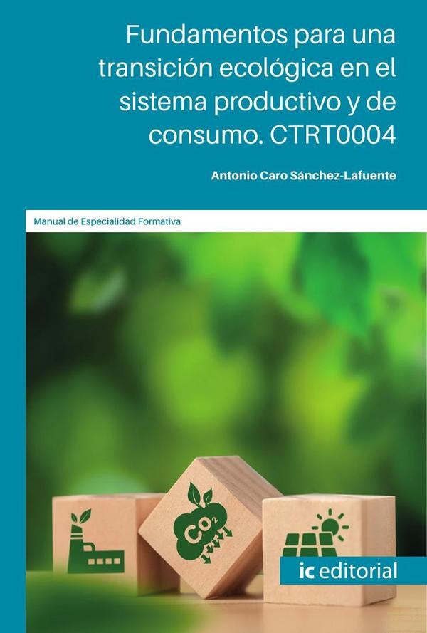 Fundamentos para una transicion ecologica en el sistema productivo y de consumo | Antonio Caro Sanchez-Lafuente