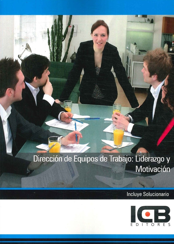 Direccion de Equipos de Trabajo: Liderazgo y Motivacion | ICB Editores