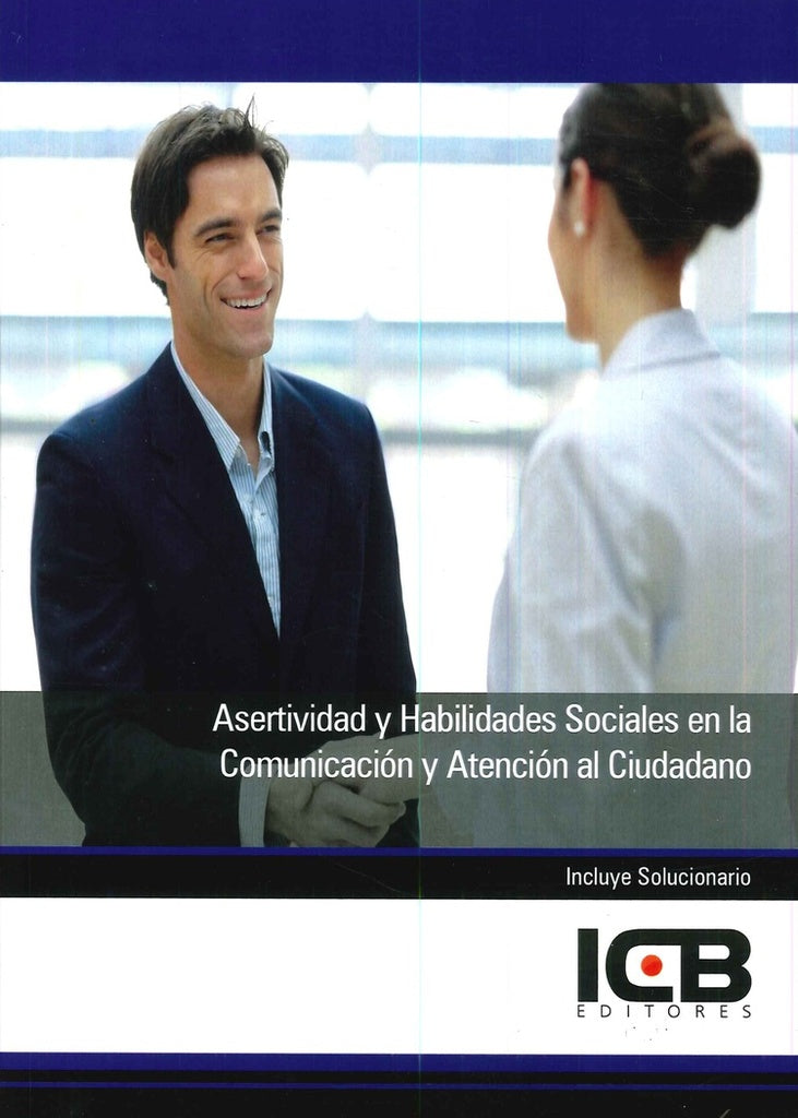 Asertividad y Habilidades Sociales en la Comunicacion y Atencion al Ciudadano | ICB Editores