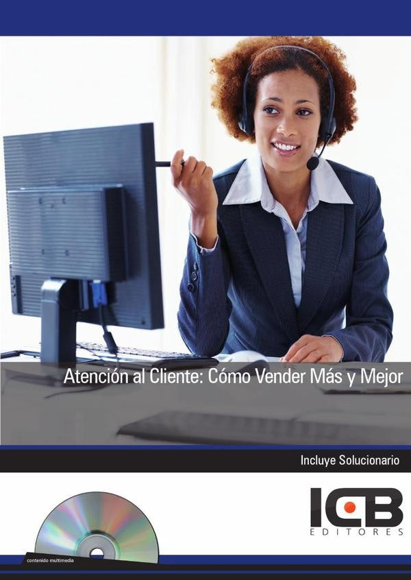 Atencion al Cliente: Como Vender Mas y Mejor | ICB Editores