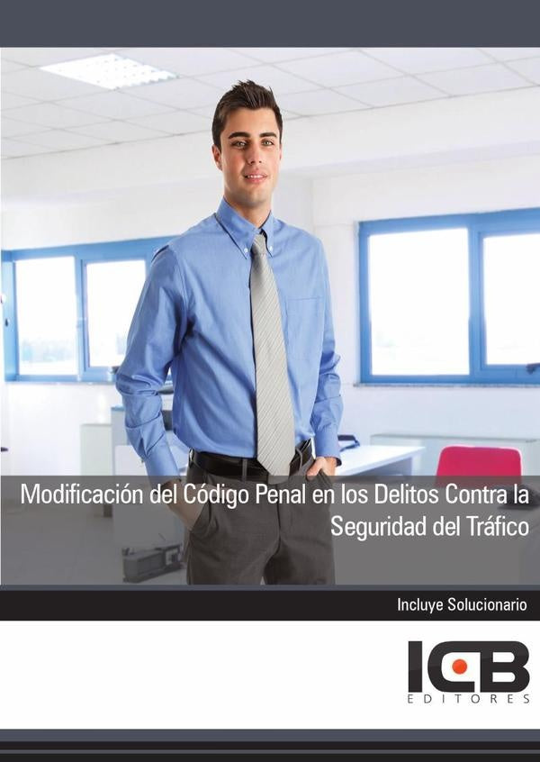 Modificacion del Codigo Penal en los Delitos Contra la Seguridad del Trafico | ICB Editores