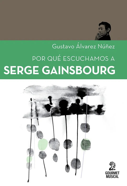 Por qué escuchamos a Serge Gainsbourg | GUSTAVO ALVAREZ ÑUNEZ