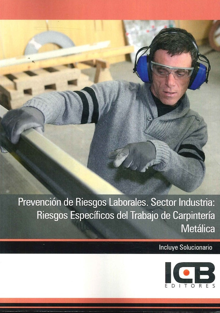 Prevencion de Riesgos Laborales. Sector Industria: Riesgos Especificos del Trabajo de Carpinteria Me | Editores ICB
