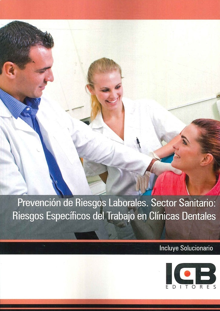 Prevencion de Riesgos Laborales. Sector Sanitario: Riesgos Especificos del Trabajo en Clinicas Denta | Editores ICB