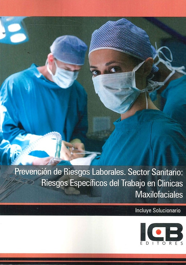 Prevencion de Riesgos Laborales. Sector Sanitario: Riesgos Especificos del Trabajo en Clinicas Maxil | Editores ICB