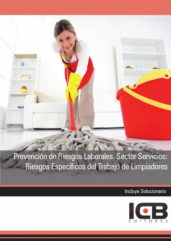 Prevencion de Riesgos Laborales. Sector Servicios: Riesgos Especificos del Trabajo de Limpiadores | Editores ICB