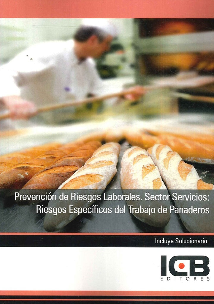 Prevencion de Riesgos Laborales. Sector Servicios: Riesgos Especificos del Trabajo de Panaderos | Editores ICB