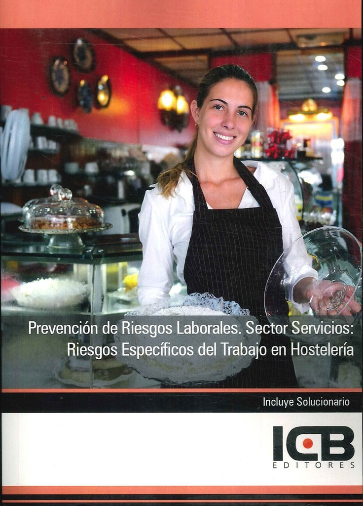 Prevencion de Riesgos Laborales. Sector Servicios: Riesgos Especificos del Trabajo en Hosteleria | Editores ICB