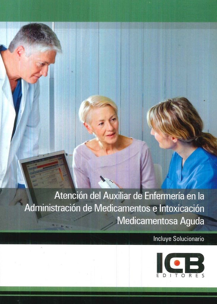 Atencion del Auxiliar de Enfermeria en la Administracion de Medicamentos e Intoxicacion Medicamentos | Editores ICB