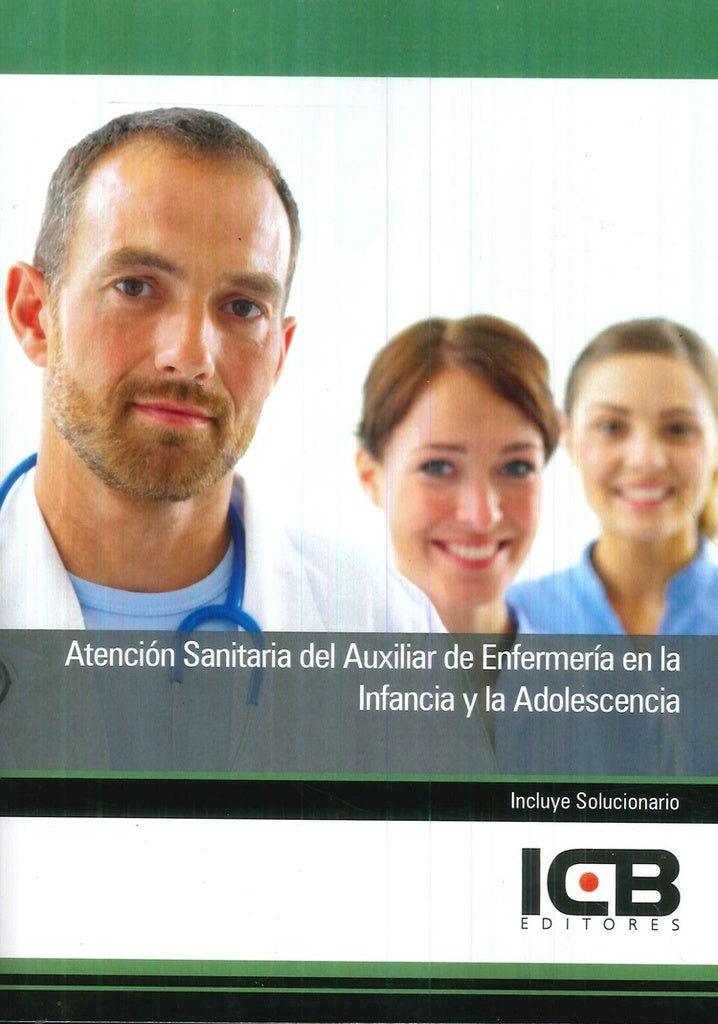 Atencion Sanitaria del Auxiliar de Enfermeria en la Infancia y la Adolescencia | Editores ICB