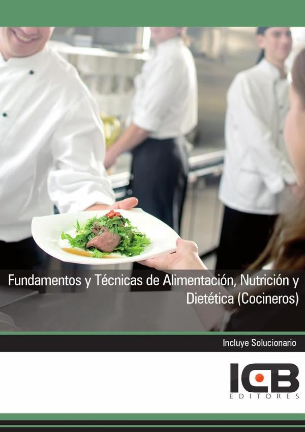 Fundamentos y Tecnicas de Alimentacion, Nutricion y Dietetica (Cocineros) | Editores ICB