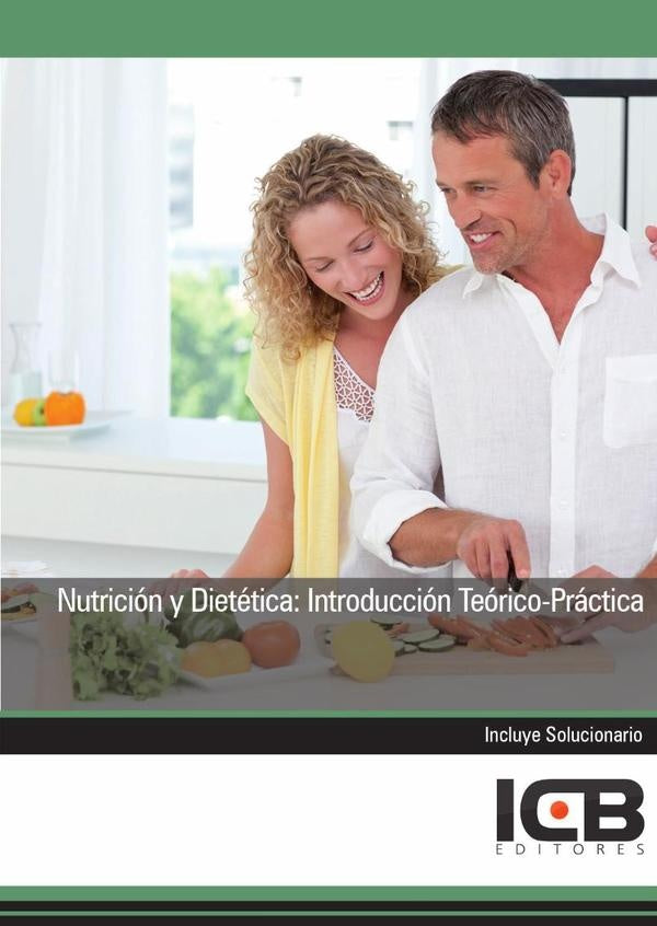 Nutricion y Dietetica: Introduccion Teorico-Practica | Editores ICB
