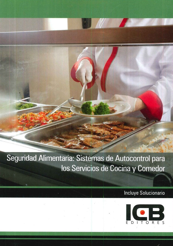 Seguridad Alimentaria: Sistemas de Autocontrol para los Servicios de Cocina y Comedor | Editores ICB