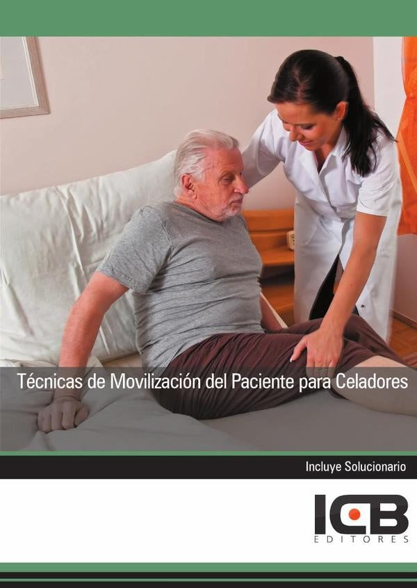 Tecnicas de Movilizacion del Paciente para Celadores | Editores ICB
