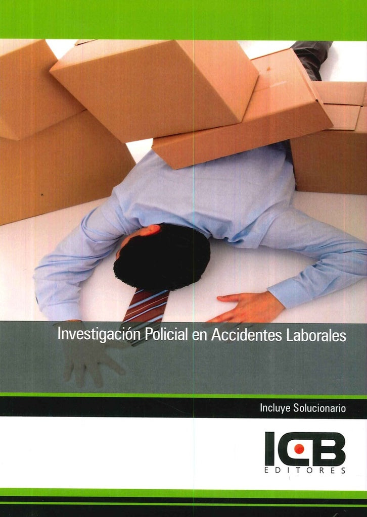 Investigacion Policial en Accidentes Laborales | Editores ICB