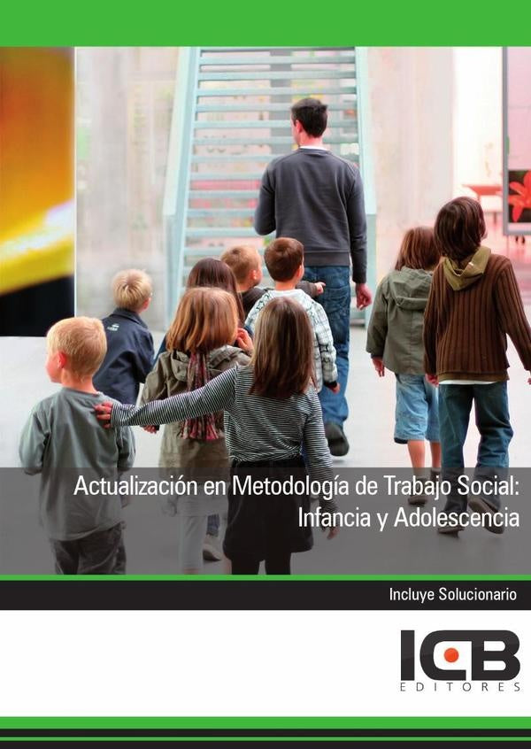 Actualizacion en Metodologia de Trabajo Social: Infancia y Adolescencia | Editores ICB