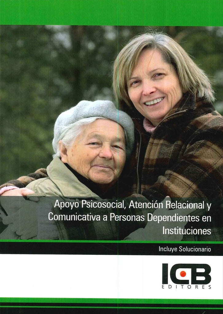 Apoyo Psicosocial, Atencion Relacional y Comunicativa a Personas Dependientes en Instituciones | Editores ICB