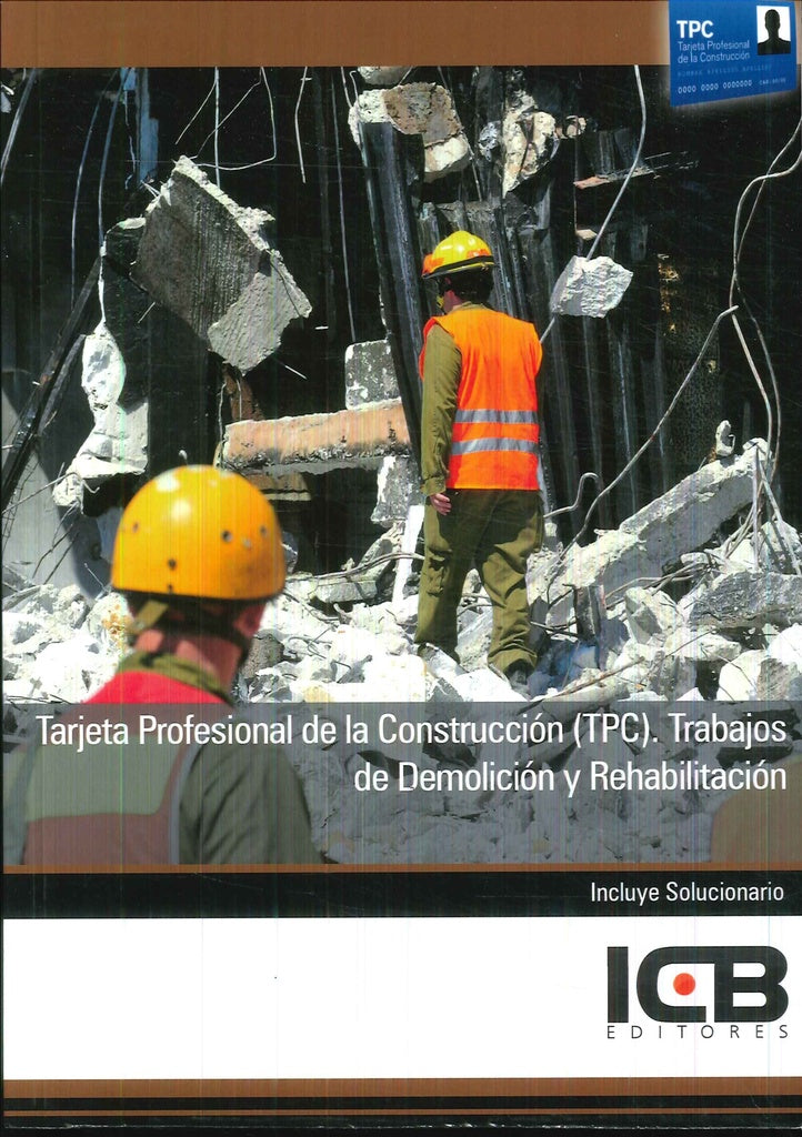 Tarjeta Profesional de la Construccion (Tpc). Trabajos de Demolicion y Rehabilitacion | Editores ICB