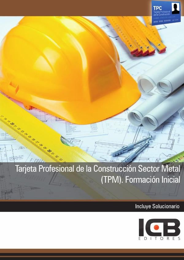 Tarjeta Profesional de la Construccion Sector Metal (Tpm). Formacion Inicial | Editores ICB