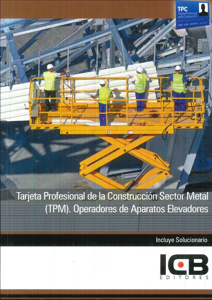 Tarjeta Profesional de la Construccion Sector Metal (Tpm). Operadores de Aparatos Elevadores | Editores ICB