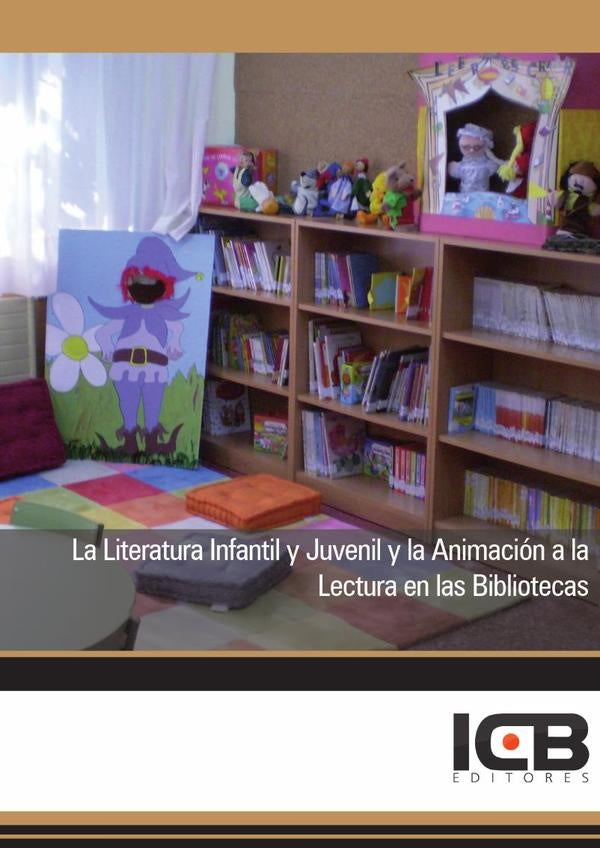 La Literatura Infantil y Juvenil y la Animacion a la Lectura en las Bibliotecas | Editores ICB