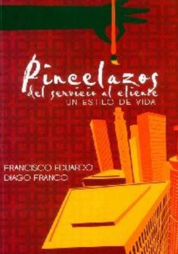 Pincelazos del servicio al cliente | Francisco Eduardo Diago Franco