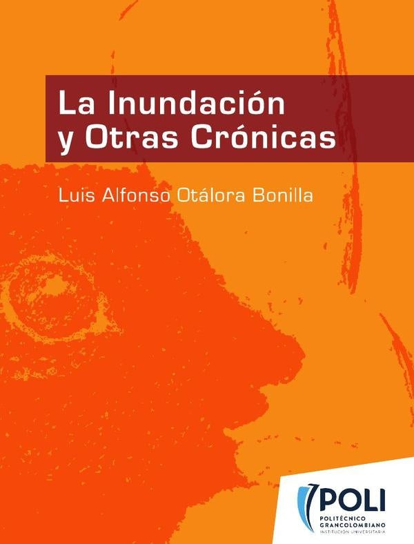 La inundacion y otras cronicas | Luis Alfonso Otalora Bonilla