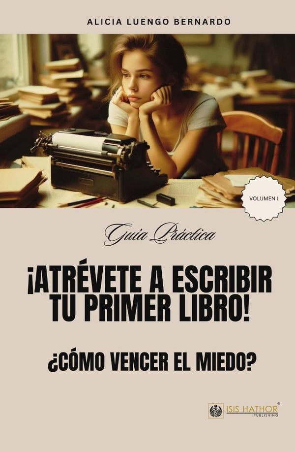 ?Atrevete a escribir tu primer libro! | Alicia Luengo Bernardo