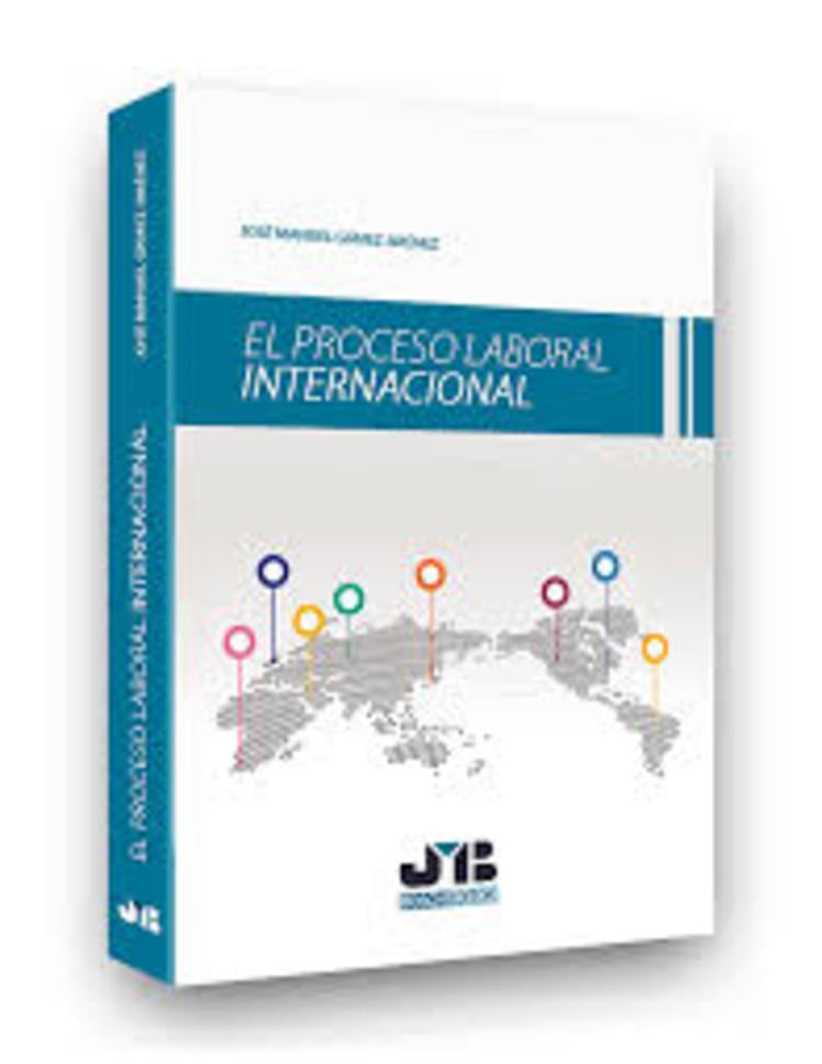 El proceso laboral internacional | Jose Manuel Gamez Jimenez