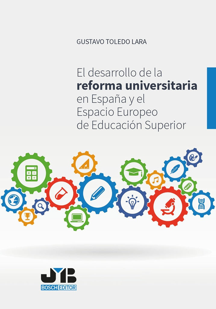 El desarrollo de la reforma universitaria en Espa?a y el Espacio Europeo de Educacion Superior. | Gustavo Toledo Lara