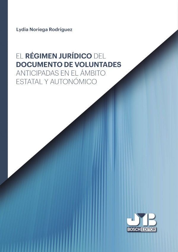 El regimen juridico del documento de voluntades anticipadas en el ambito estatal y autonomico. | Lydia Noriega Rodriguez