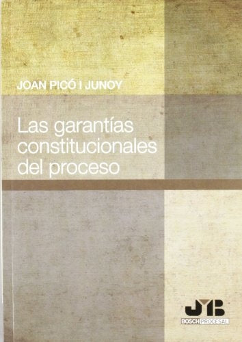 Las garantias constitucionales del proceso. | Joan Pico i Junoy