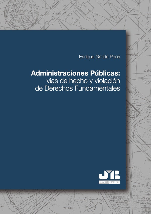 Administraciones publicas: vias de hecho y violacion de Derechos Fundamentales | Enrique Garcia Pons