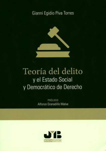 Teoria del delito y el estado social y democratico de derecho. | Gianni Egidio Piva Torres