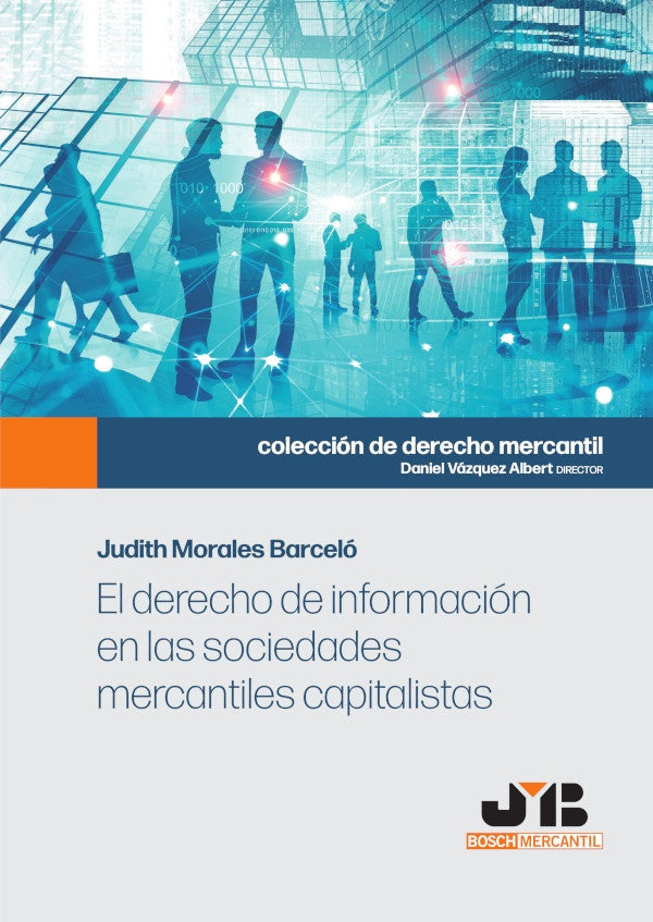 El derecho de informacion en las sociedades mercantiles capitalistas. | Judith Morales Barcelo