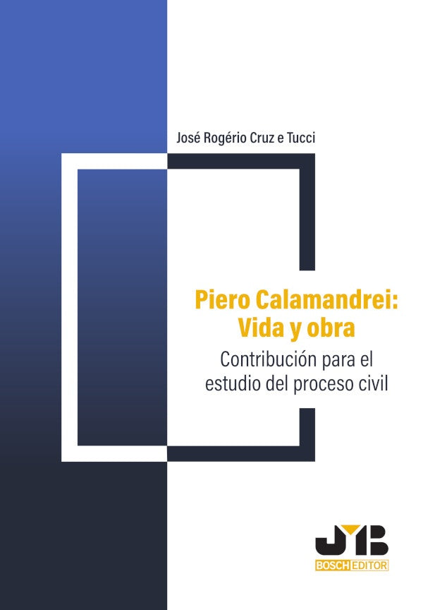 Piero Calamandrei: vida y obra. | Jose Rogerio Cruz e Tucci