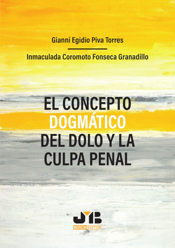 El concepto dogmatico del dolo y la culpa penal | Gianni Egidio Piva Torres