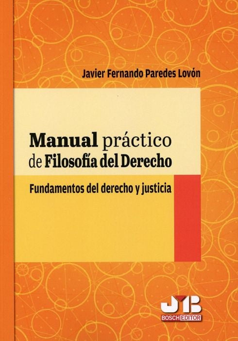 Manual practico de filosofia del Derecho. | Javier Fernando Paredes Lovon