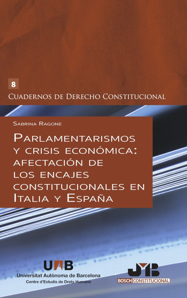 Parlamentarismos y crisis economica: afectacion de los encajes constitucionales en Italia y Espa?a. | Sabrina Ragone