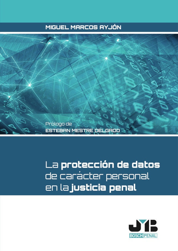 La proteccion de datos de caracter personal en la Justicia penal. | Miguel Marcos Ayjon