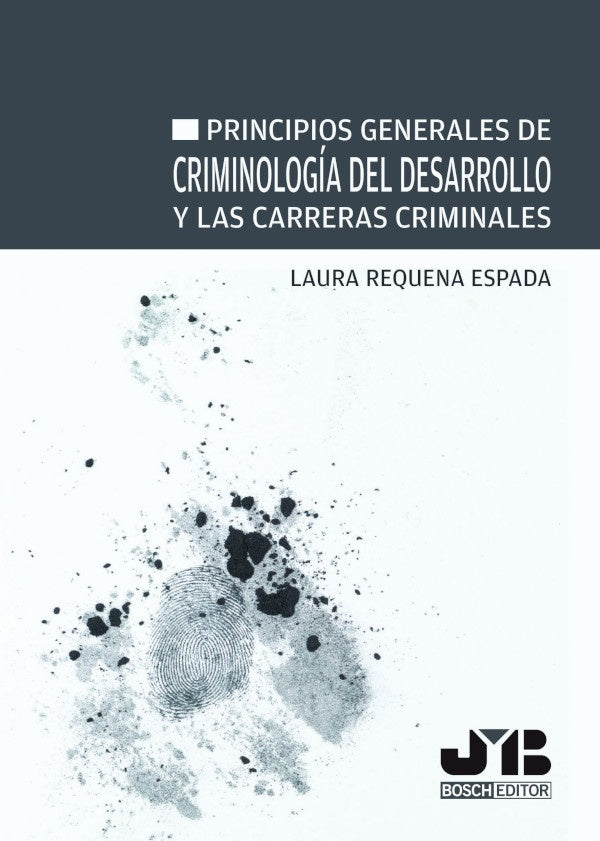 Principios generales de criminologia del desarrollo y las carreras criminales | Laura Requena Espada