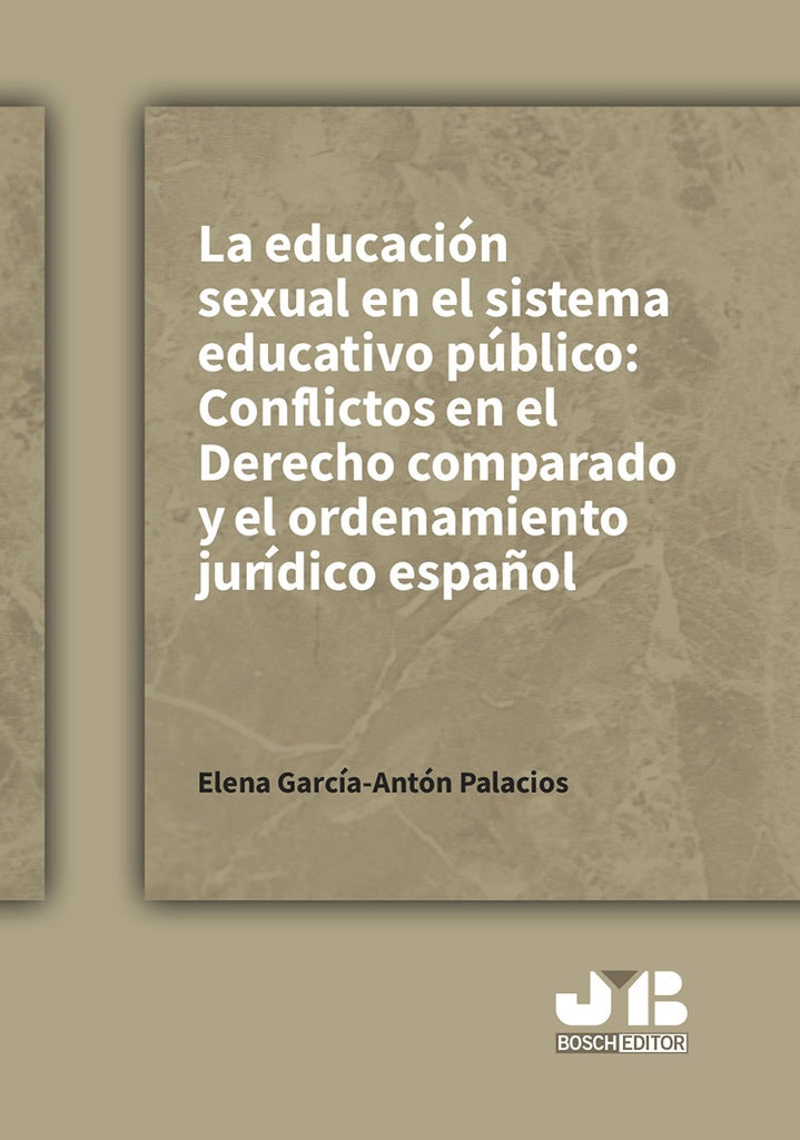 La educacion sexual en el sistema educativo publico: conflictos en el Derecho comparado y el ordenam | Elena Garcia-Anton Palacios