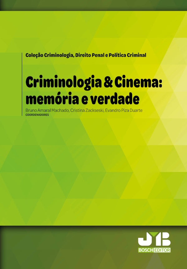 Criminologia & Cinema: memoria e verdade | Zackseski y Piza Duarte Coordenadores: Machado