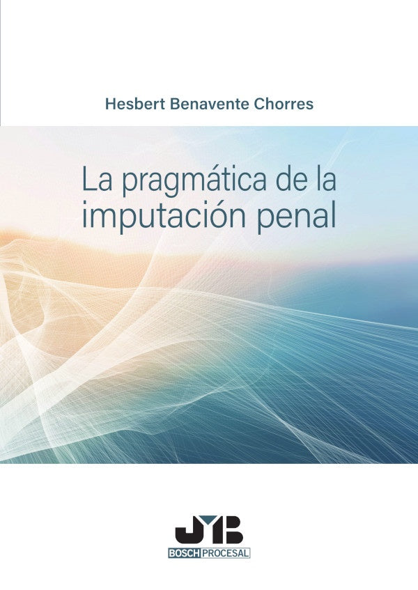 La pragmatica de la imputacion penal | Hesbert Benavente Chorres