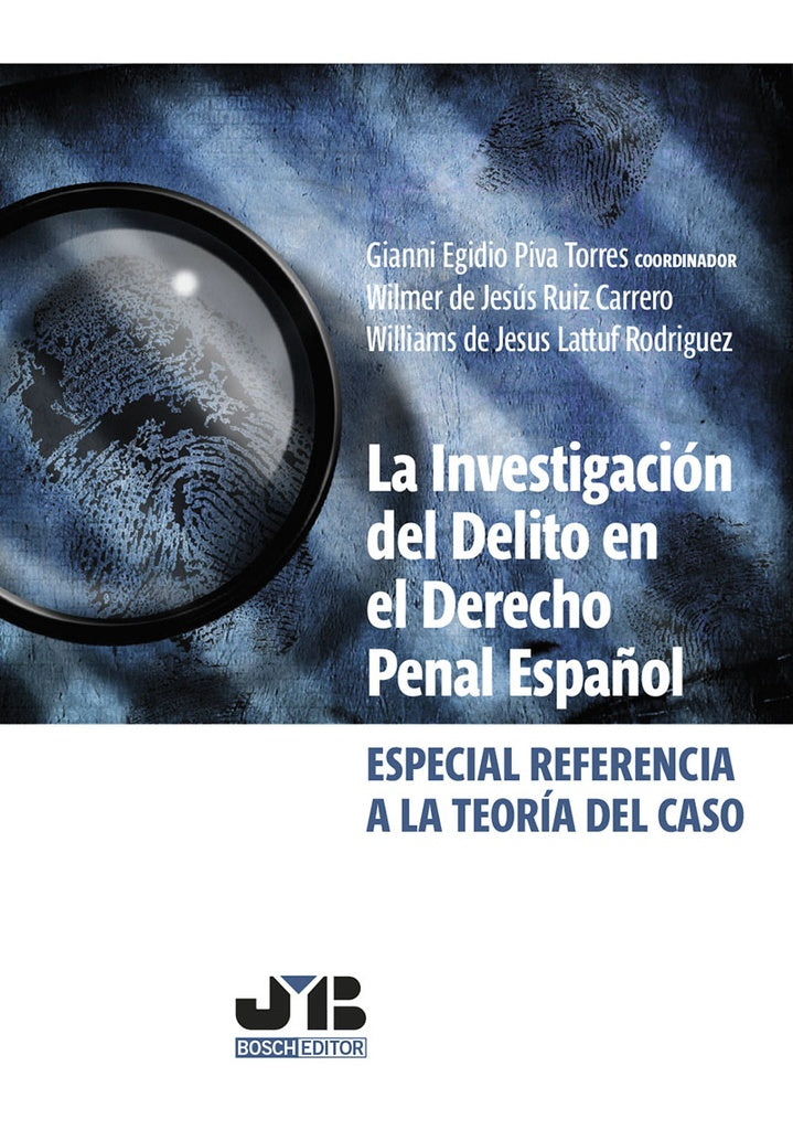 La investigacion del delito en el Derecho penal espa?ol | Gianni Egidio Piva Torres (Coordinador)