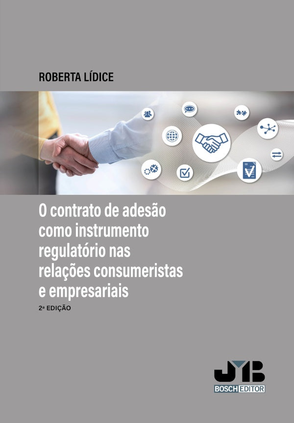 O contrato de ades?o como instrumento regulatorio nas relac?es consumeristas e empresariais | Roberta Lidice